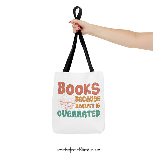 Books Because Reality Is Overrated | Tote Bag