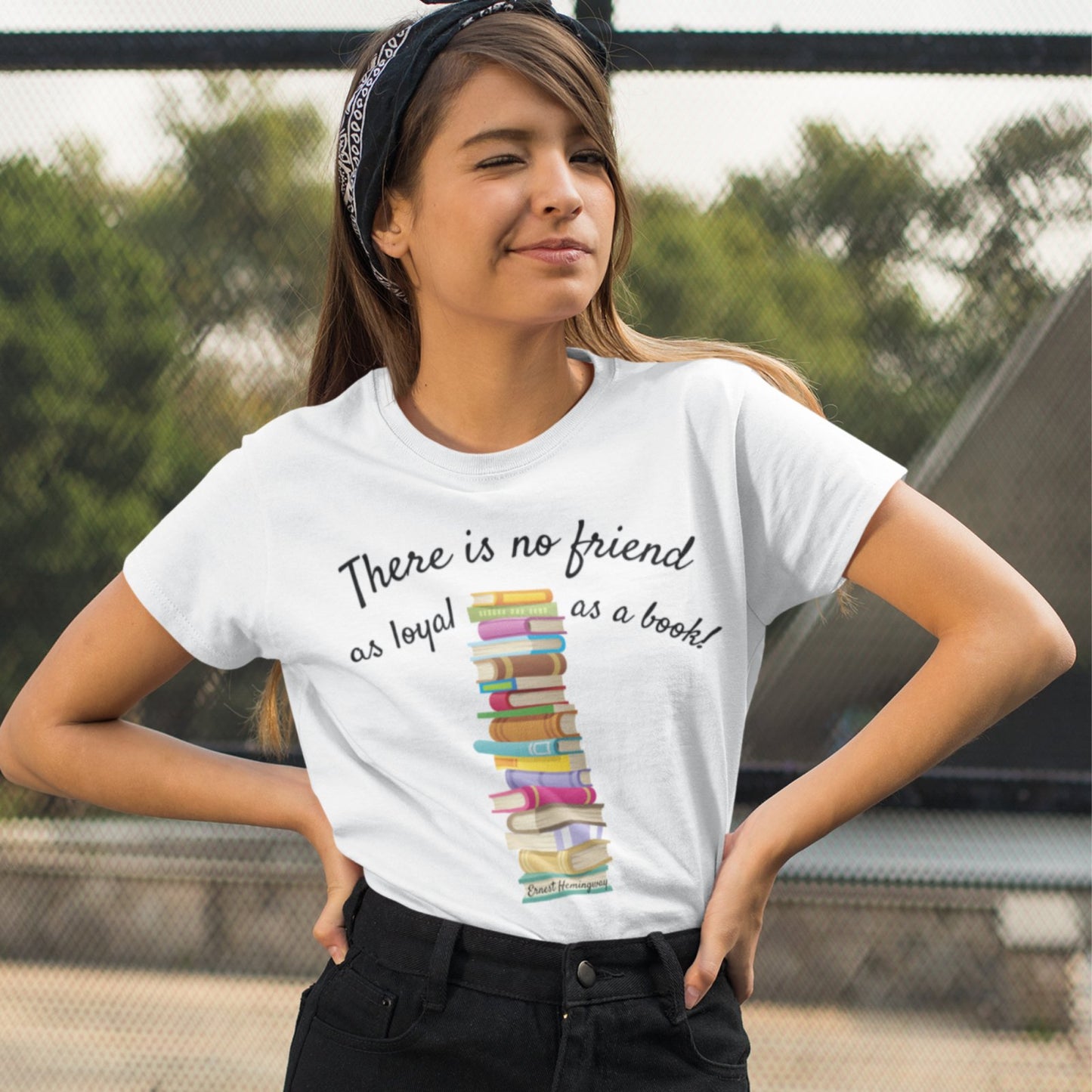 There is no Friend as Loyal as a Book T-Shirt - BookishBliss 