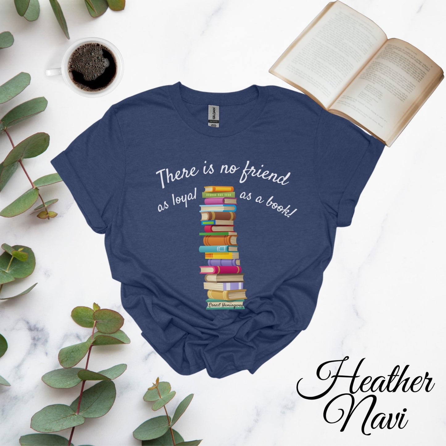 There is no Friend as Loyal as a Book T-Shirt - BookishBliss 