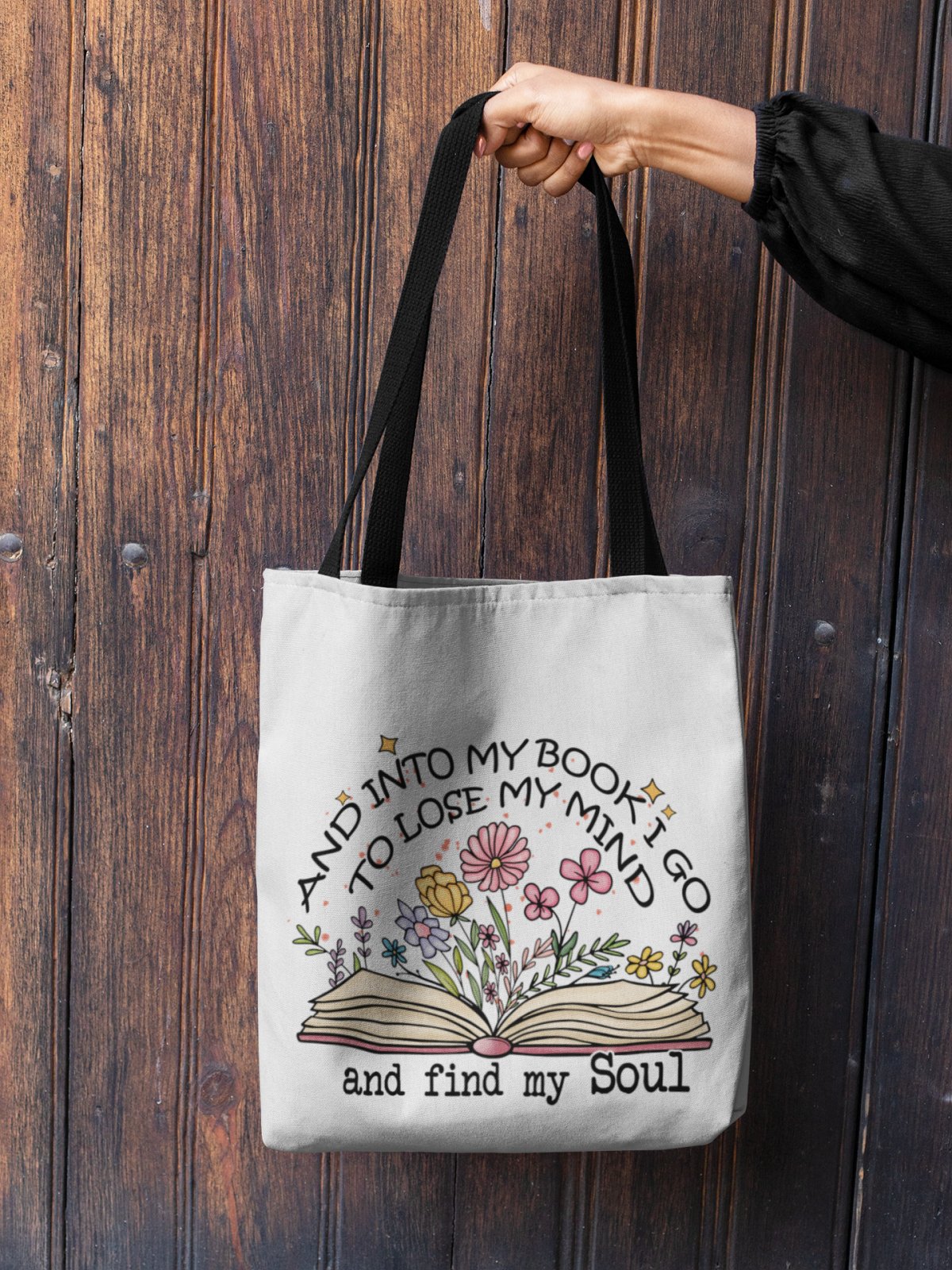 And Into My Book I Go to Lose My Mind and Find My Soul | Tote Bag - BookishBliss 